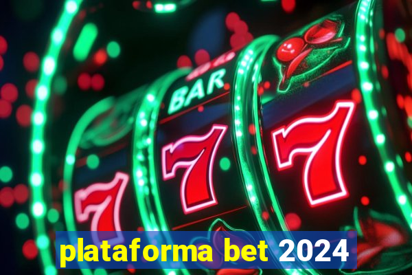 plataforma bet 2024